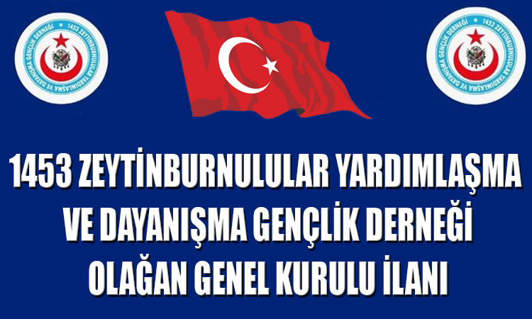 1453 Zeytinburnulular Yardımlaşma ve Dayanışma Gençlik Derneği Olağan Genel Kurulu İlanı