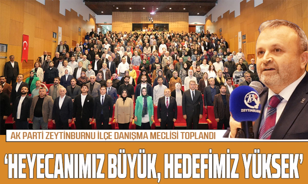 AK PARTİ Zeytinburnu İl&ccedil;e Danışma Meclisi Toplandı