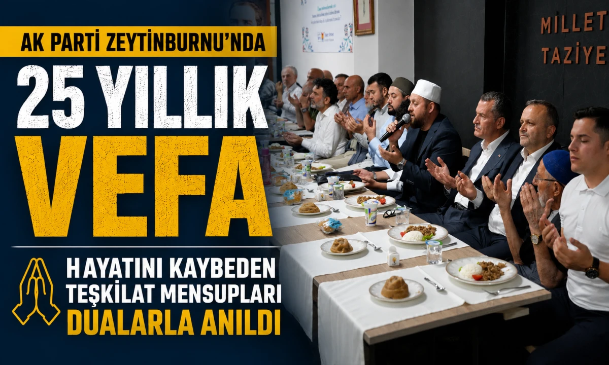 AK Parti Zeytinburnu&rsquo;nda 25 Yıllık Vefa: Hayatını Kaybeden Teşkilat Mensupları Dualarla Anıldı