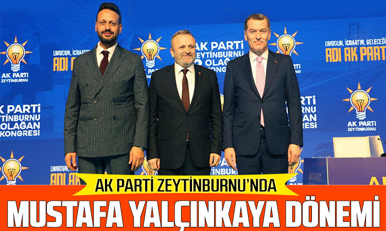 AK Parti Zeytinburnu’nda Mustafa Yalçınkaya Dönemi