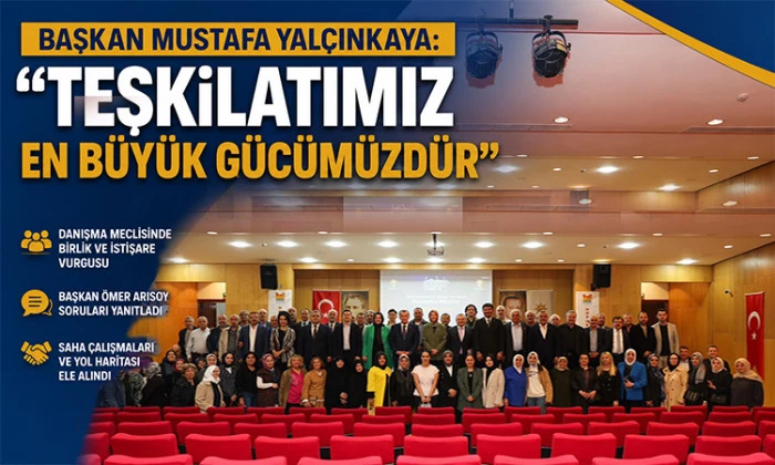 Başkan Mustafa Yal&ccedil;ınkaya: &ldquo;Teşkilatımız en b&uuml;y&uuml;k g&uuml;c&uuml;m&uuml;zd&uuml;r&rdquo;