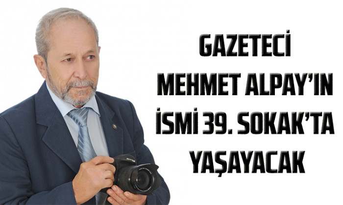 Gazeteci Mehmet Alpay’ın ismi Zeytinburnu’nda ölümsüzleştirildi! 