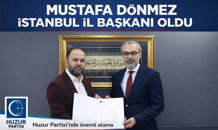 Mali M&uuml;şavir Mustafa D&ouml;nmez, Huzur Partisi İstanbul İl Başkanı Oldu