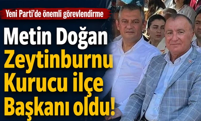 Metin Doğan, Yeni Parti Zeytinburnu Kurucu İl&ccedil;e Başkanı oldu