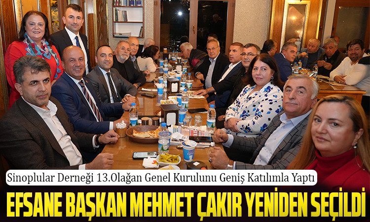 Sinoplular Derneği’nde Yine Yeniden Mehmet Çakır Dönemi