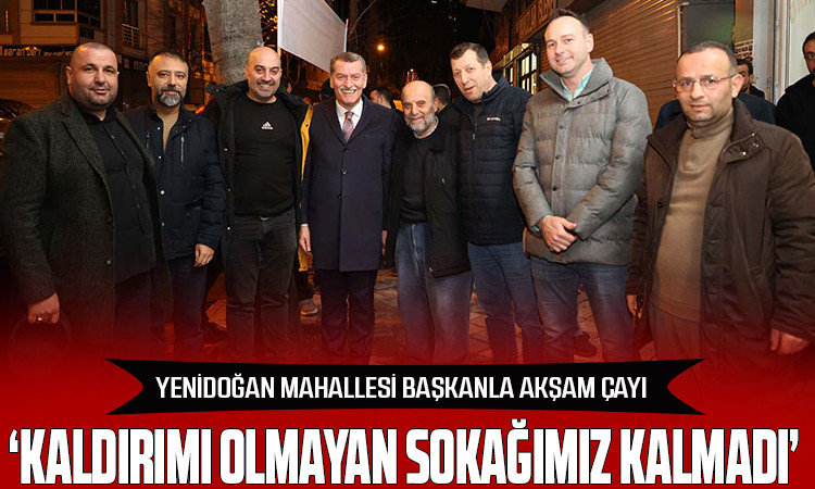 Yenidoğan Mahallesi’nde Gündem Kentsel Dönüşüm ve Otopark Meselesi Oldu