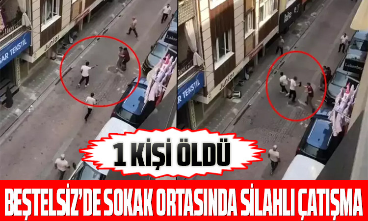 Zeytinburnu Beştelsiz'de sokak ortasında silahlı çatışma: 1 ölü
