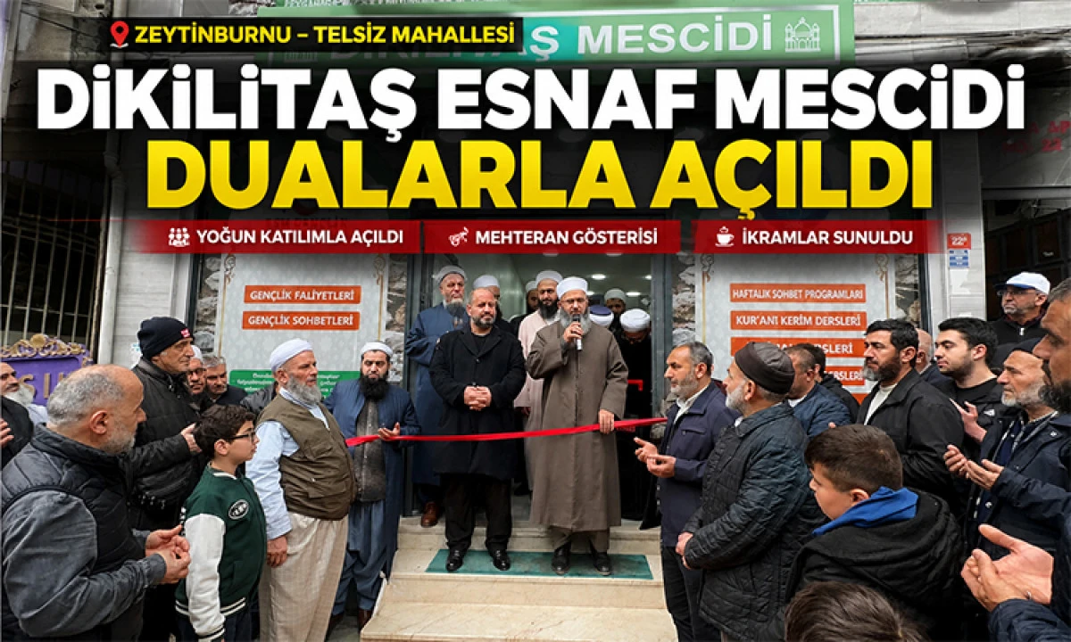 Zeytinburnu Dikilitaş Esnaf Mescidi Dualarla A&ccedil;ıldı