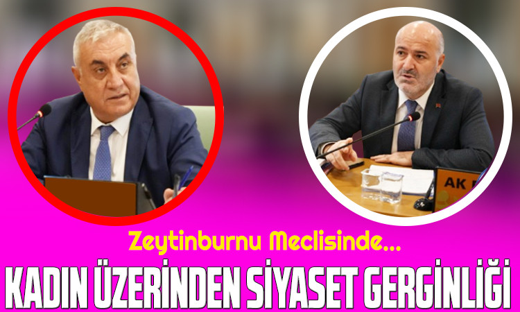 Zeytinburnu Meclisinde Kadın Üzerinden Siyaset Gerginliği