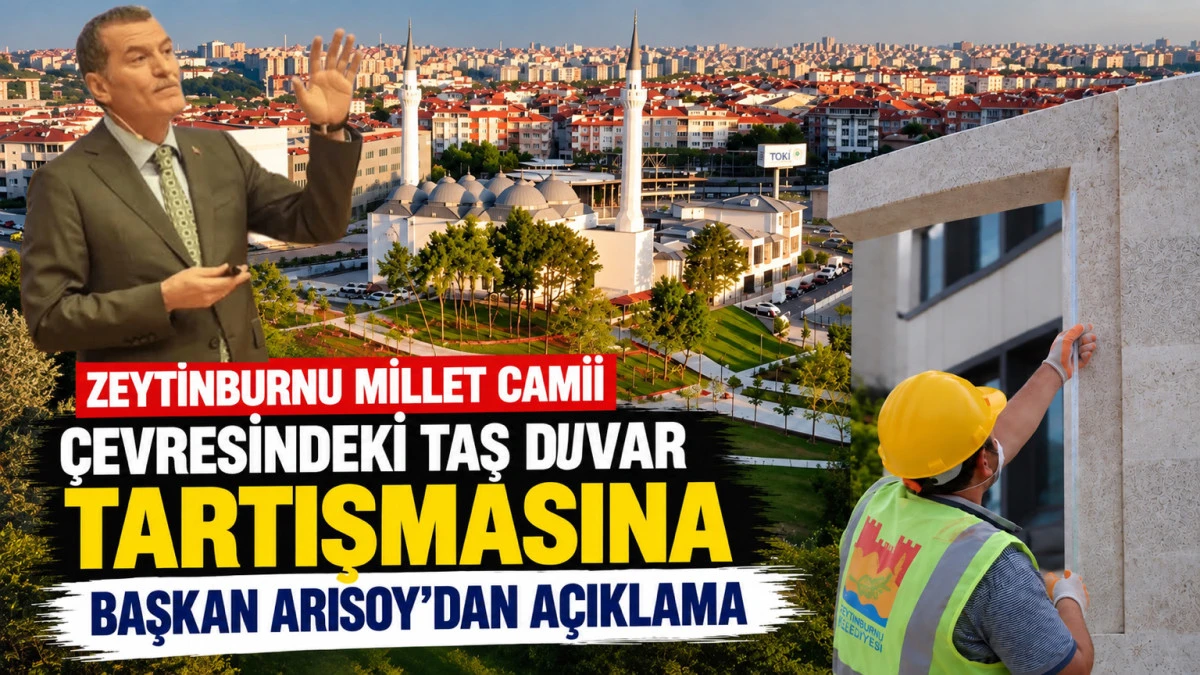 ZEYTİNBURNU MİLLET CAMİİ &Ccedil;EVRESİNDEKİ TAŞ DUVAR TARTIŞMASINA BAŞKAN ARISOY&rsquo;DAN A&Ccedil;IKLAMA