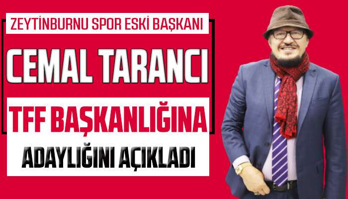 Cemal Tarancı TFF Başkanlığına Adaylığını a&ccedil;ıkladı