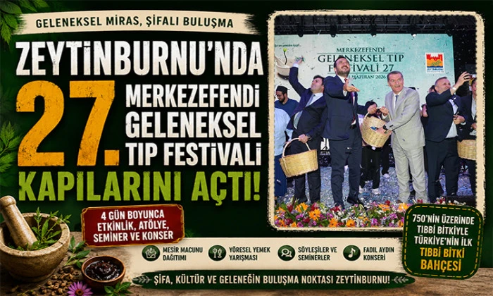 Zeytinburnu&rsquo;nda 27. Merkezefendi Geleneksel Tıp Festivali Kapılarını A&ccedil;tı
