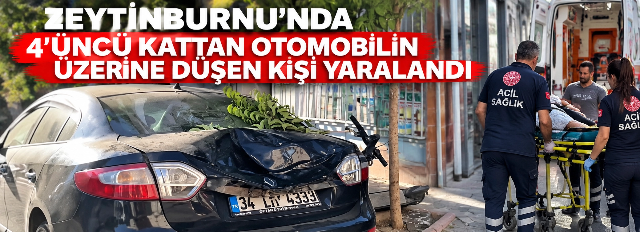 ZEYTİNBURNU&rsquo;NDA D&Ouml;RD&Uuml;NC&Uuml; KATTAN D&Uuml;ŞEN KİŞİ OTOMOBİLİN &Uuml;ZERİNE İSABET ETTİ