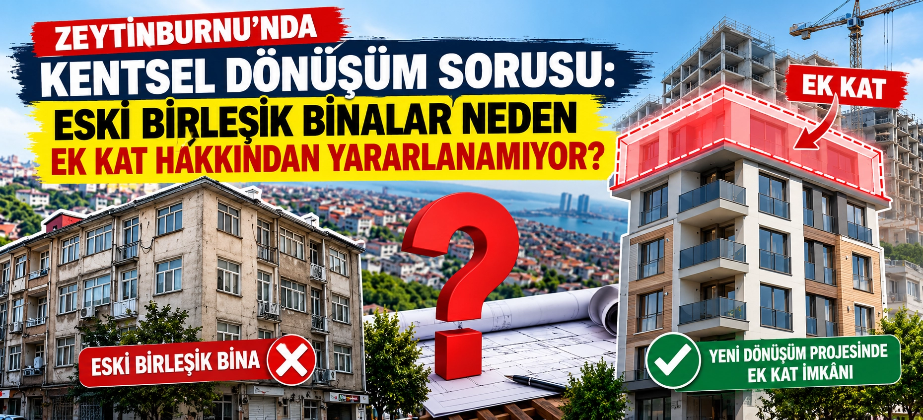 ZEYTİNBURNU&rsquo;NDA KENTSEL D&Ouml;N&Uuml;Ş&Uuml;M SORUSU: ESKİ BİRLEŞİK BİNALAR NEDEN EK KAT HAKKINDAN YARARLANAMIYOR?