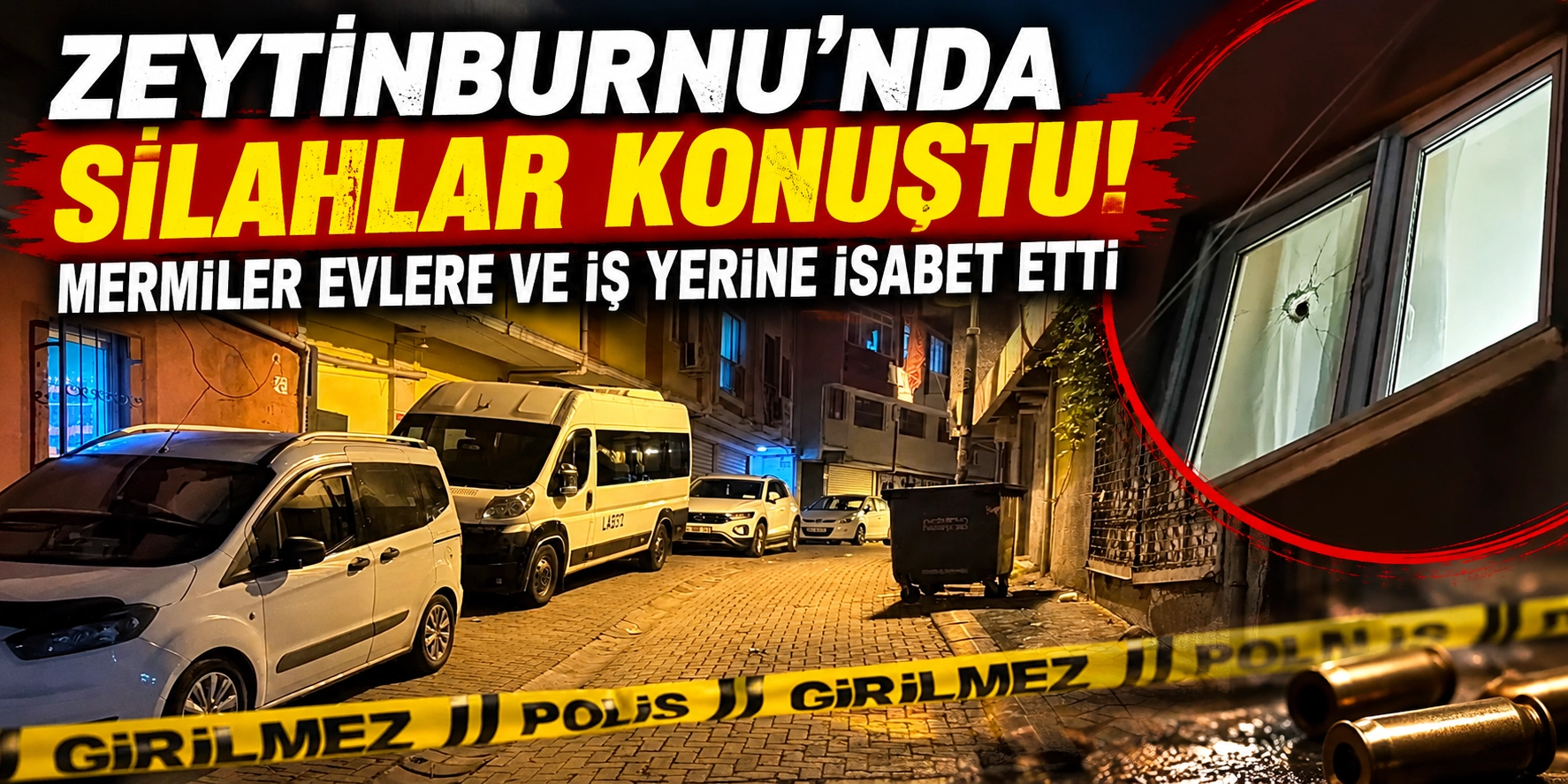 ZEYTİNBURNU&rsquo;NDA SİLAHLAR KONUŞTU! MERMİLER EVLERE VE İŞ YERİNE İSABET ETTİ