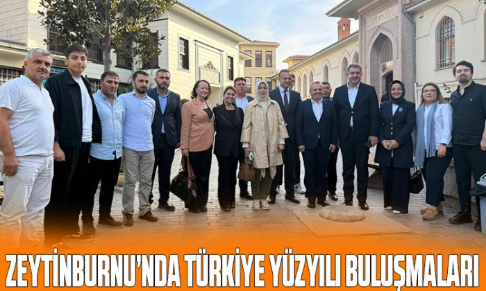 Zeytinburnu&rsquo;nda T&uuml;rkiye Y&uuml;zyılı Buluşmaları