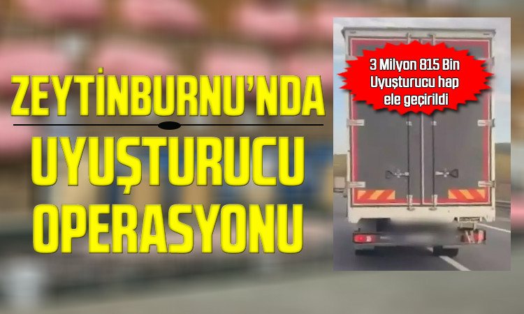 Zeytinburnu'nda Uyuşturucu Operasyonu: 3 milyon 815 bin uyuşturucu hap ele geçirildi