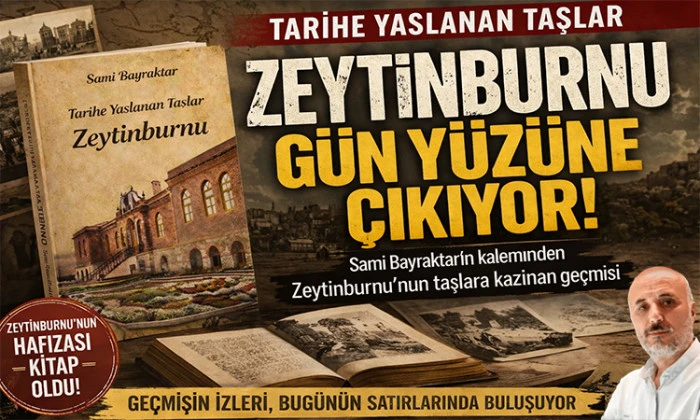 Zeytinburnu&rsquo;nun Gizli Hazineleri "Tarihe Yaslanan Taşlar Zeytinburnu" Kitabı ile G&uuml;n Y&uuml;z&uuml;ne &Ccedil;ıkıyor